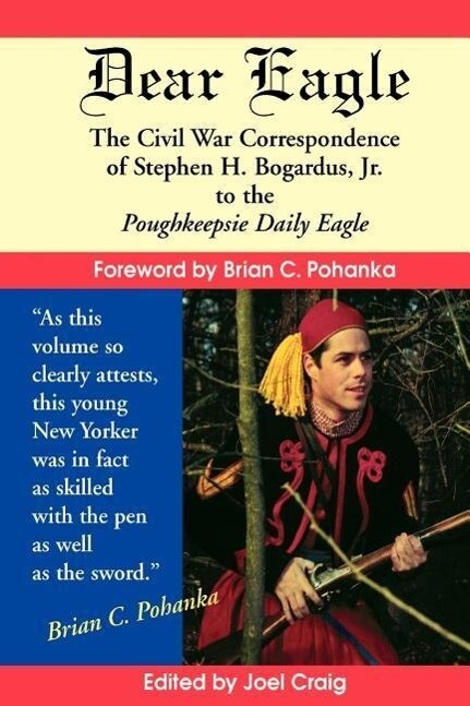Dear Eagle: The Civil War Correspondence of Stephen H. Bogardus Jr. to the Poughkeepsie Daily Eagle