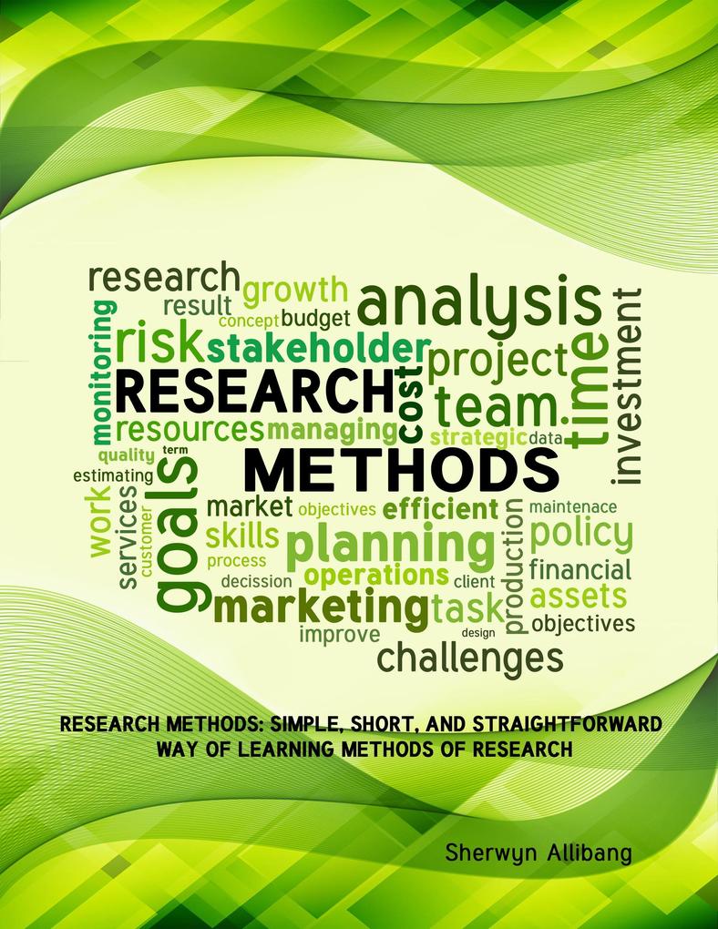 Research Methods: Simple Short And Straightforward Way Of Learning Methods Of Research