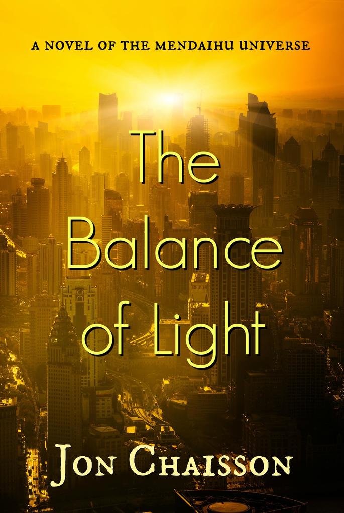 The Balance of Light - A Novel of the Mendaihu Universe Book 3