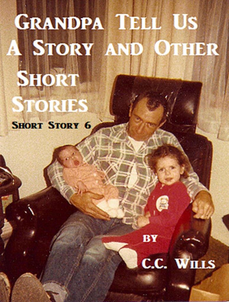 Grandpa Tell Us A Story - Short Story 6