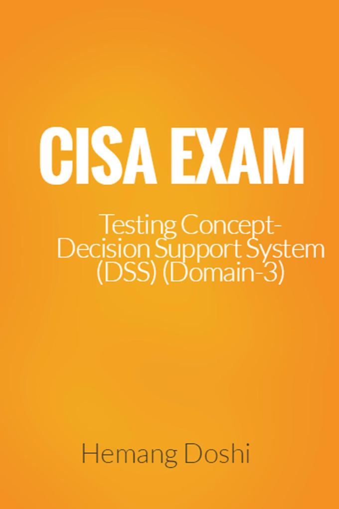 CISA Exam-Testing Concept-Decision Support System (DSS) (Domain-3)
