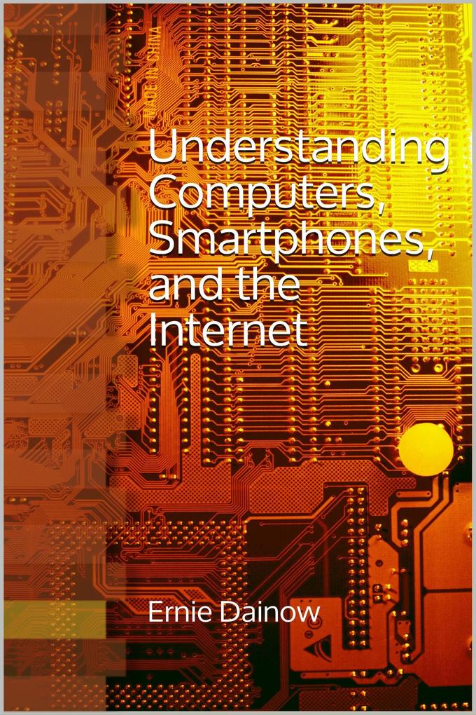 Understanding Computers Smartphones and the Internet