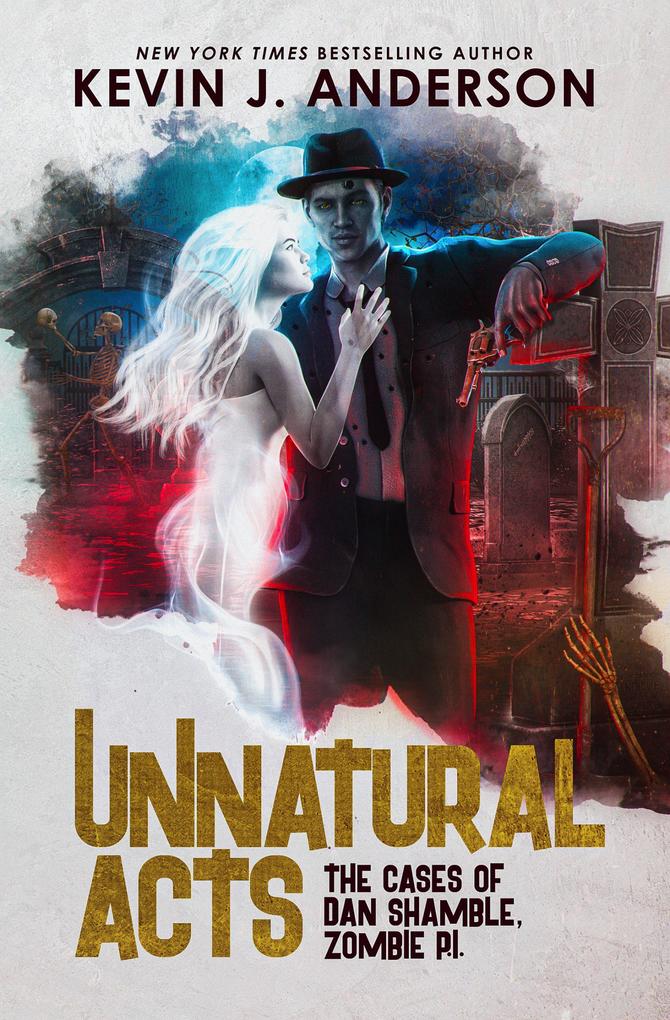 Unnatural Acts (Dan Shamble Zombie PI #2)