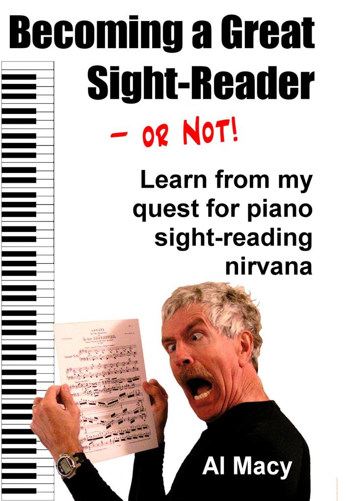 Becoming a Great Sight-Reader-or Not! Learn From My Quest for Piano Sight-Reading Nirvana