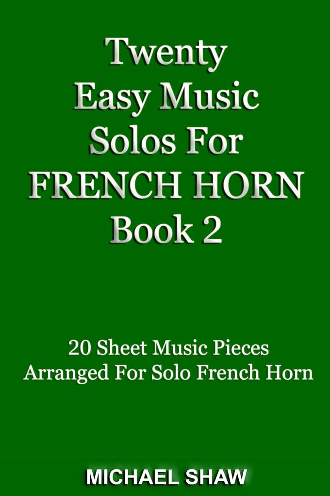 Twenty Easy Music Solos For French Horn Book 2 (Brass Solo‘s Sheet Music #4)