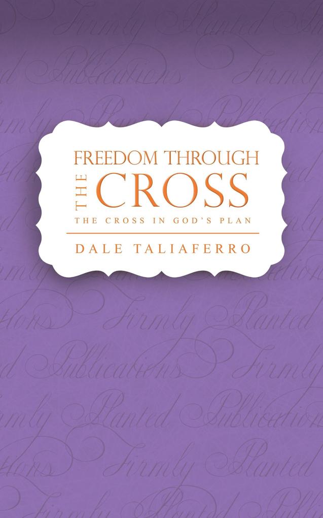 Freedom through the Cross (Studies on the Love of God #4)