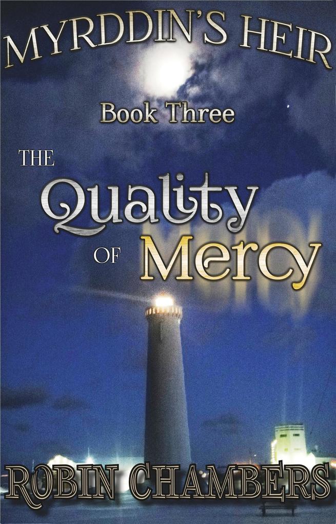 Book 3: The Quality of Mercy (Myrddin‘s Heir #3)