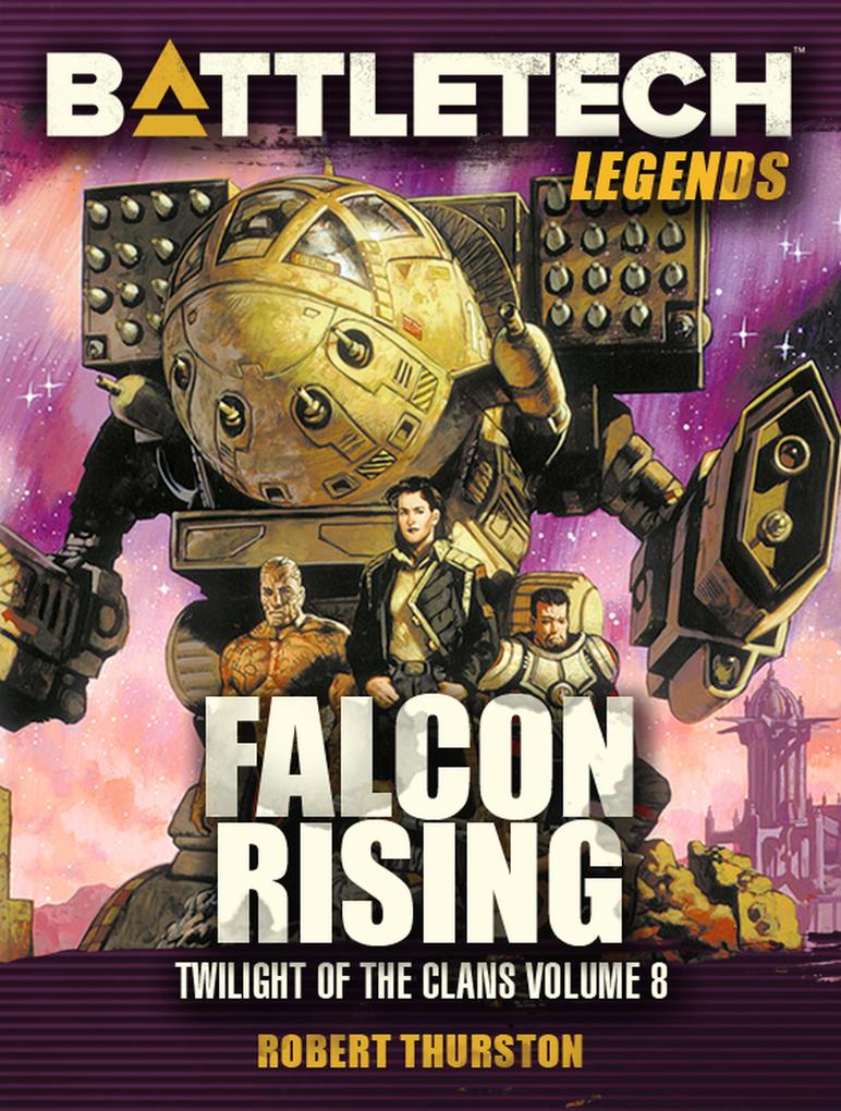 BattleTech Legends: Falcon Rising (Twilight of the Clans #8)