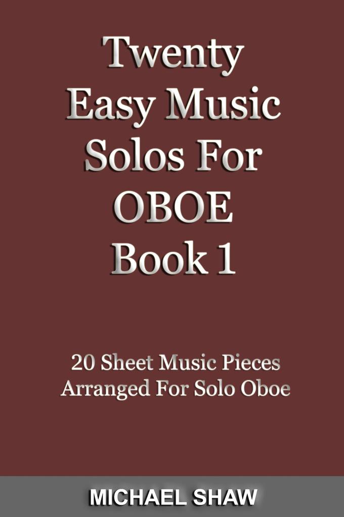 Twenty Easy Music Solos For Oboe Book 1 (Woodwind Solo‘s Sheet Music #9)