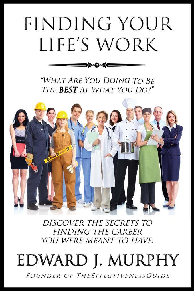 Finding Your Life‘s Work: Discover the Secrets to Finding the Career You Were Meant to Have.