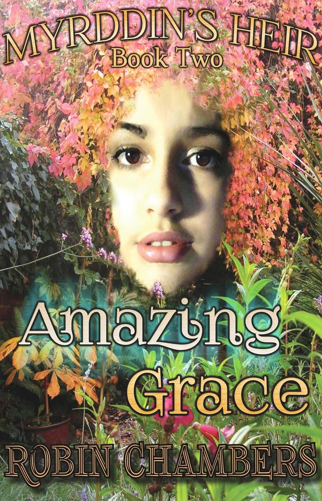 Book 2: Amazing Grace (Myrddin‘s Heir #2)