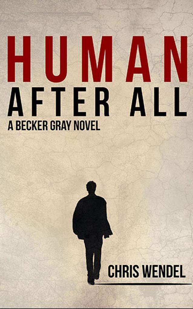 Human After All (A Becker Gray Novel)