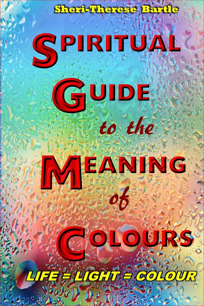 The Spiritual Guide to the Meaning of Colours