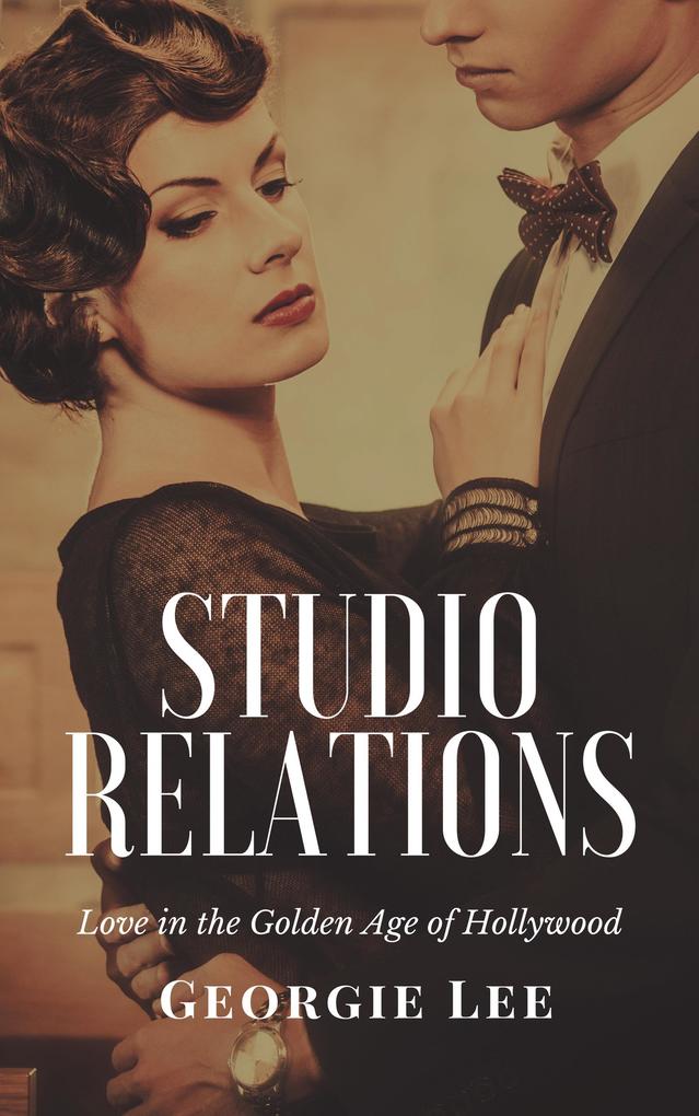 Studio Relations: Love in the Golden Age of Hollywood