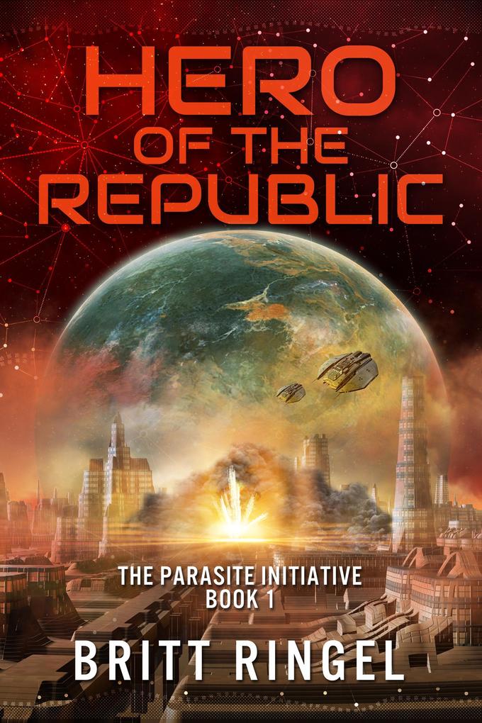 Hero of the Republic (The Parasite Initiative #1)