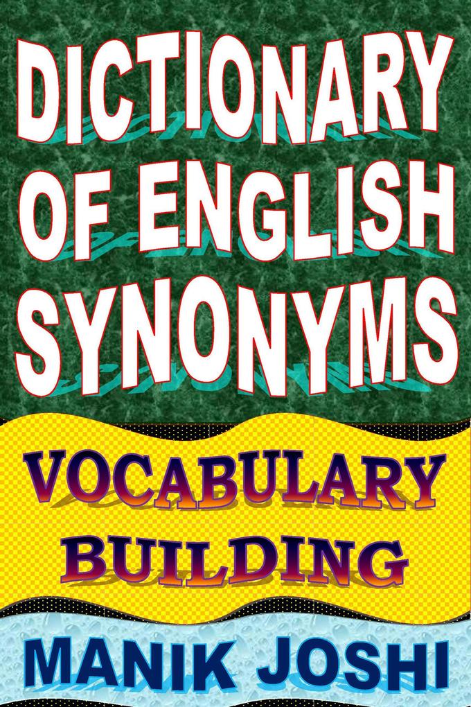 Dictionary of English Synonyms: Vocabulary Building (English Word Power #1)