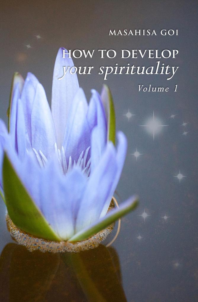 How to Develop Your Spirituality Volume 1