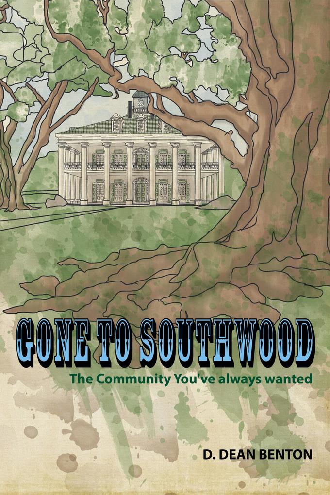Gone To Southwood--The Community You‘ve Always Wanted (The Southwood Collection #1)