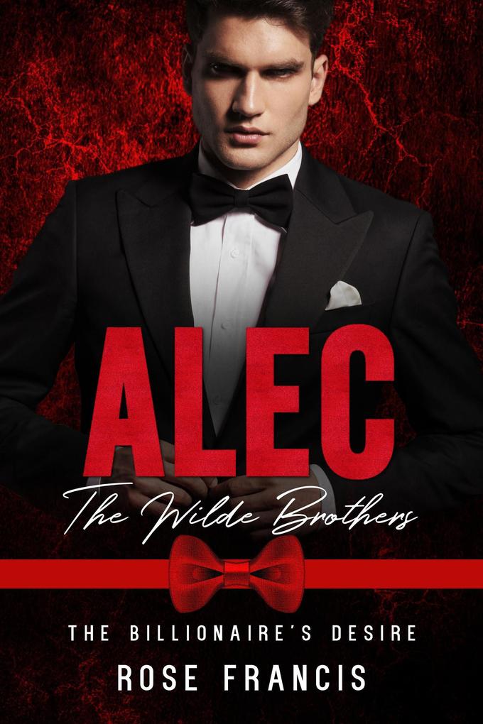 Alec: The Wilde Brothers (The Billionaire‘s Desire #1)