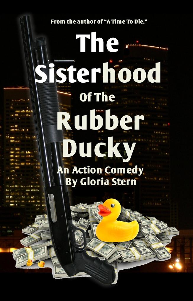 The Sisterhood Of The Rubber Ducky - A Comedy Crime Novel