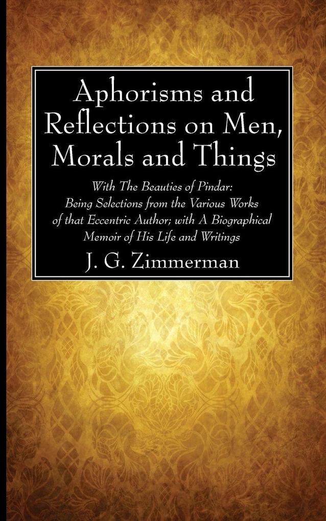 Aphorisms and Reflections on Men Morals and Things