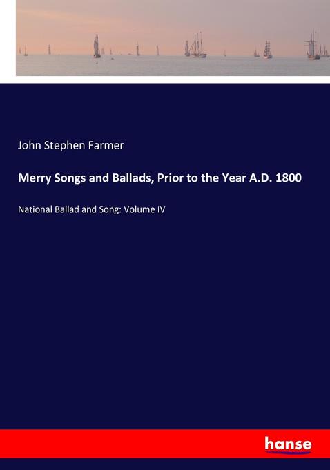 Merry Songs and Ballads Prior to the Year A.D. 1800