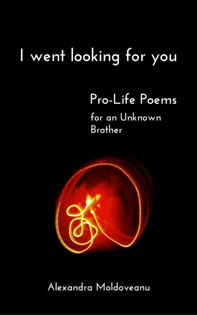 I Went Looking for You: Pro-Life Poems for an Unknown Brother