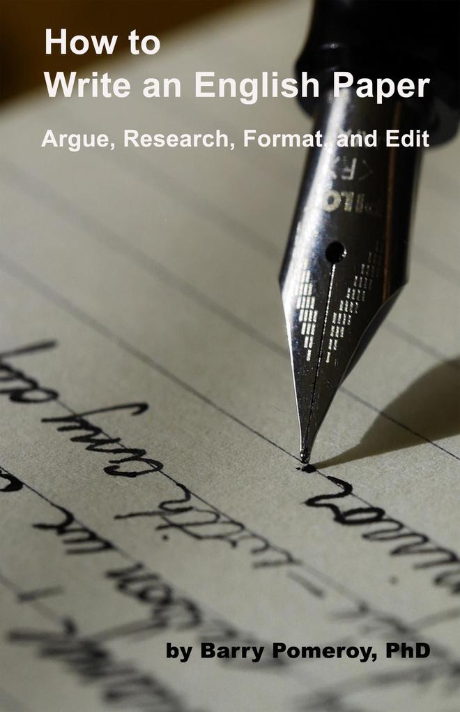 How to Write an English Paper: Argue Research Format and Edit