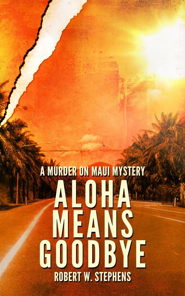 Aloha Means Goodbye: A Murder on Maui Mystery