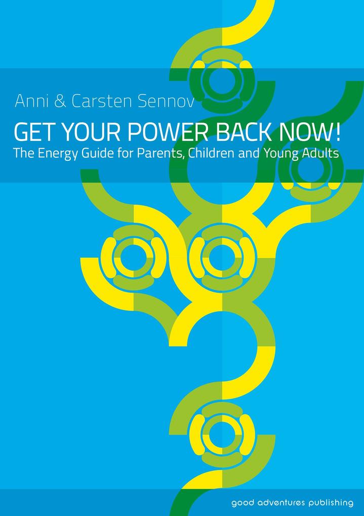 Get Your Power Back Now! - The Energy Guide for Parents Children and Young Adults