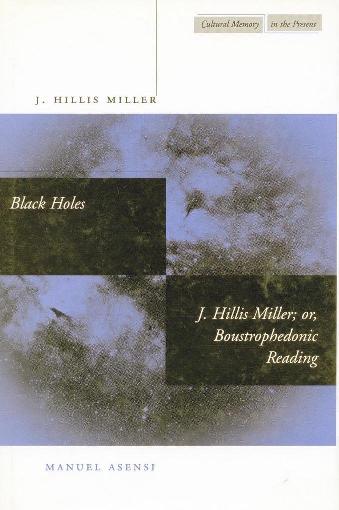 Black Holes / J. Hillis Miller; Or Boustrophedonic Reading