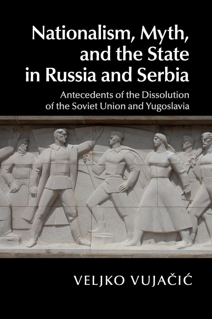 Nationalism Myth and the State in Russia and Serbia