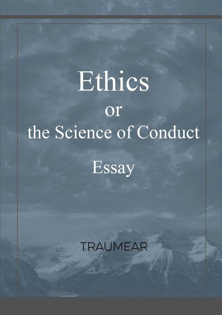 Ethics or the Science of Conduct