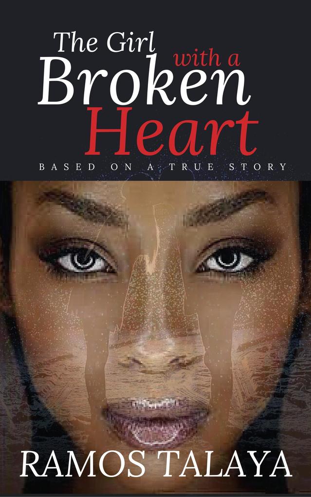 The Girl with a Broken Heart (Based on a True Story)