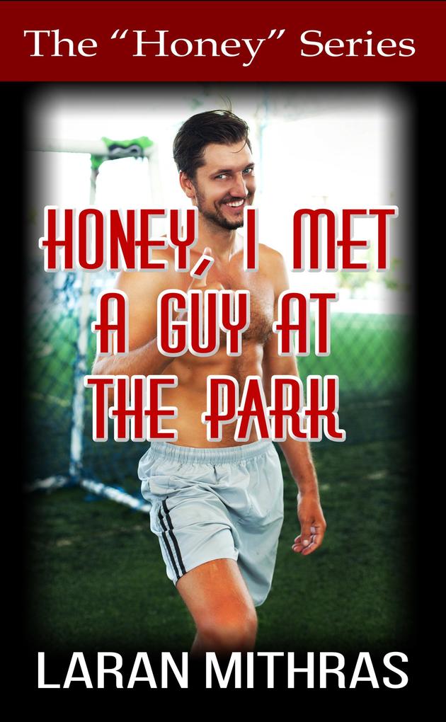 Honey I Met a Guy at the Park