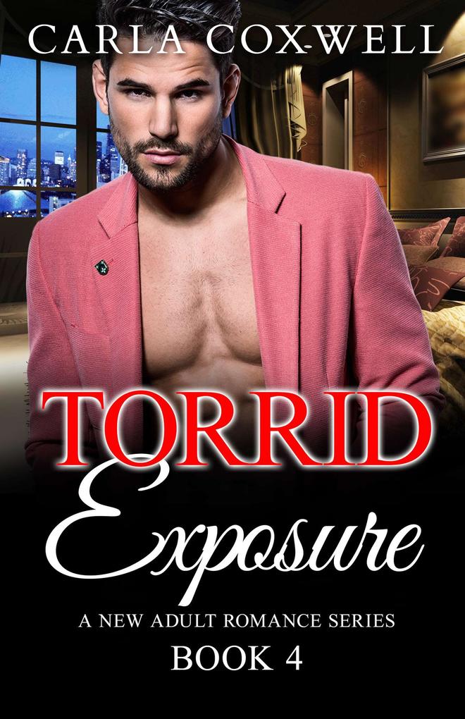 Torrid Exposure - Book 4 (Torrid Exposure New Adult Romance Series #4)