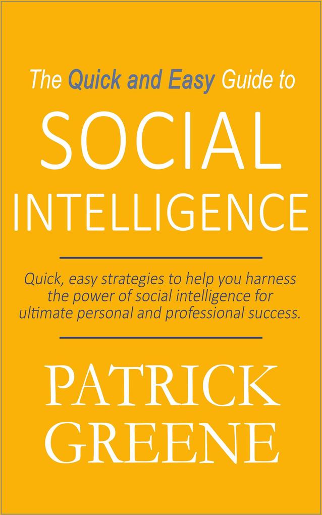 The Quick and Easy Guide to Social Intelligence