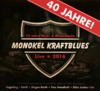 40 Jahre Monokel Kraftblues.Live 2016