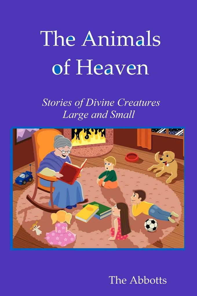 The Animals of Heaven - Stories of Divine Creatures Large and Small