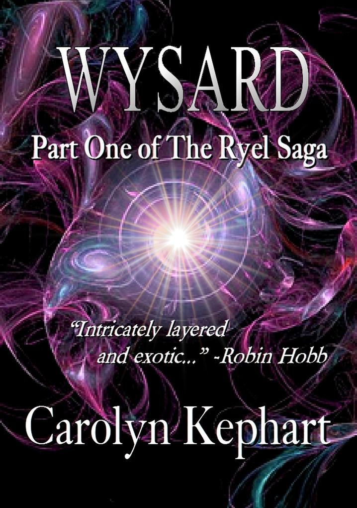 Wysard: Part One of The Ryel Saga (2024 Revised and Expanded Edition)