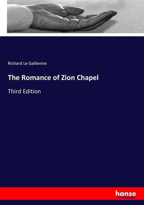 The Romance of Zion Chapel - Richard Le Gallienne