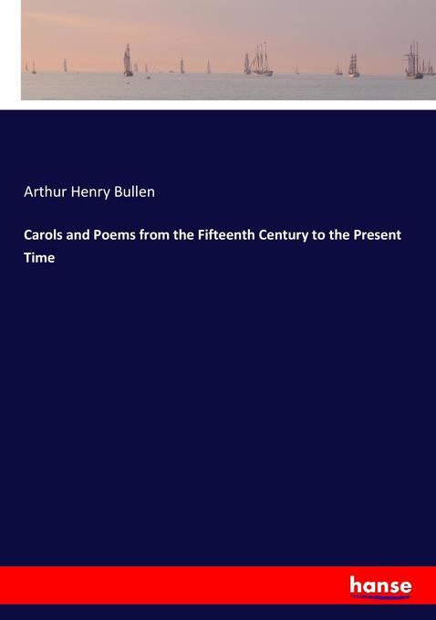 Carols and Poems from the Fifteenth Century to the Present Time