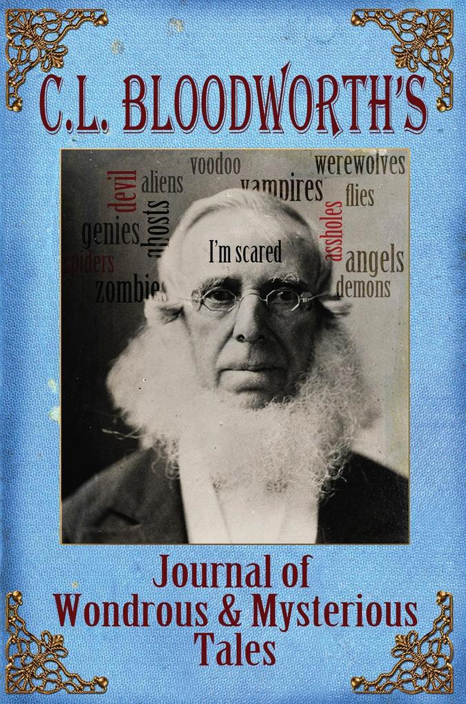 C.L. Bloodworth‘s Journal of Wondrous & Mysterious Tales