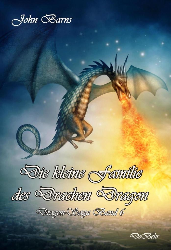 Die kleine Familie des Drachen Dragon - Dragon-Saga Band 6