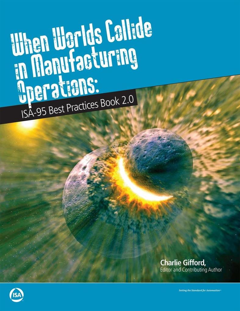 When Worlds Collide in Manufacturing Operation: ISA Best Practices Book 2.0