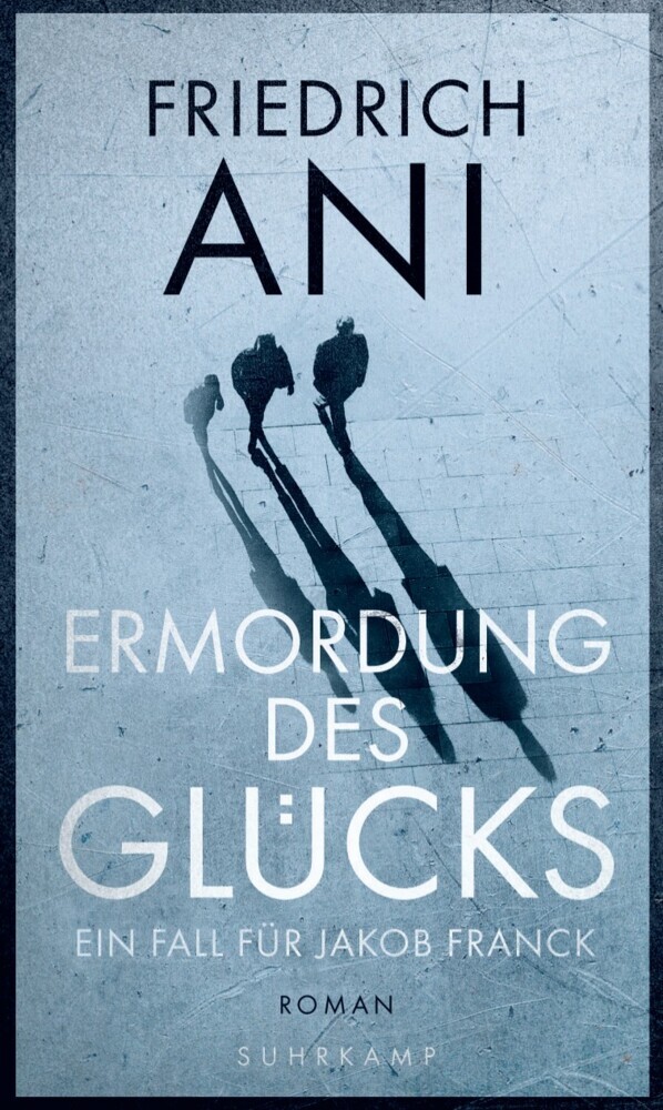 Ermordung des Glücks - Roman (Jakob-Franck-Serie 2)