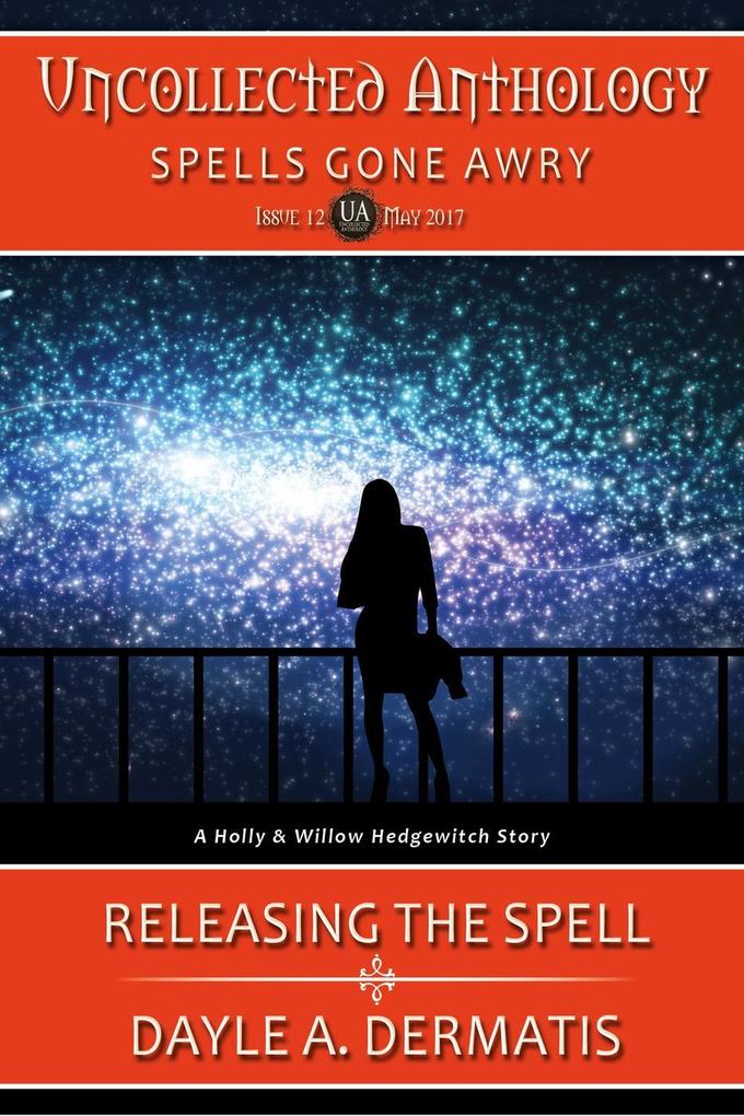 Releasing the Spell (Uncollected Anthology #12)