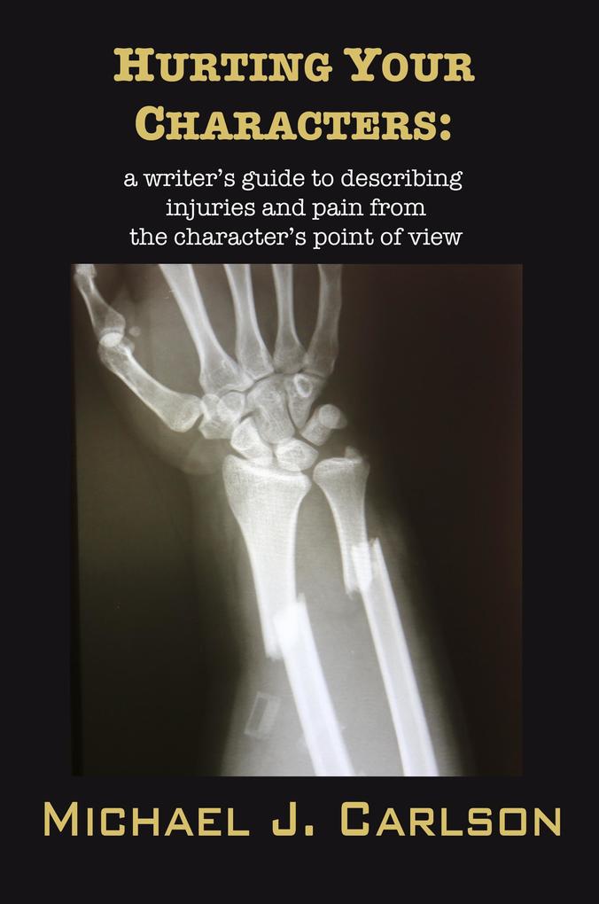 Hurting Your Characters: A Writer‘s Guide To Describing Injuries And Pain From The Character‘s Point Of View