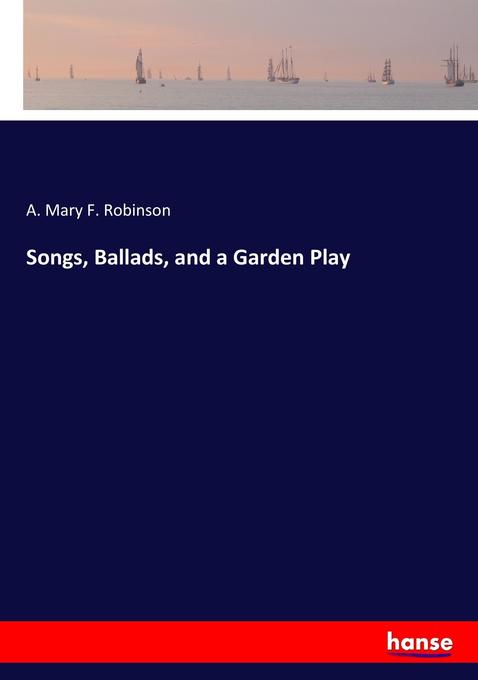 Songs Ballads and a Garden Play