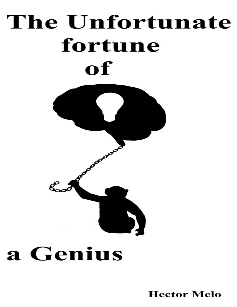 The Unfortunate Fortune of a Genius